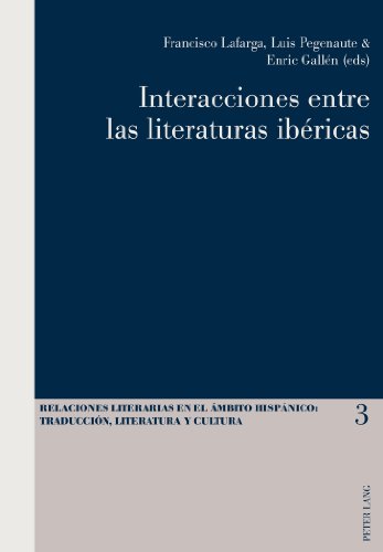Interacciones entre las literaturas ibéricas (Relaciones literarias en el ámbito Hispánico)