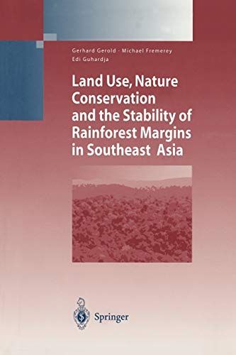 Land Use, Nature Conservation and the Stability of Rainforest Margins in Southeast Asia (Environmental Science and Engineering)
