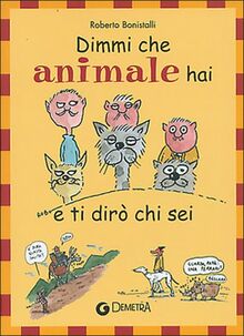 Dimmi che animale hai e ti dir� chi sei