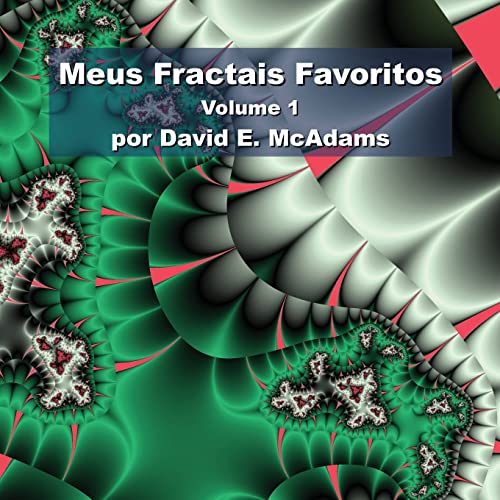 Meus Fractais Favoritos: Volume 1