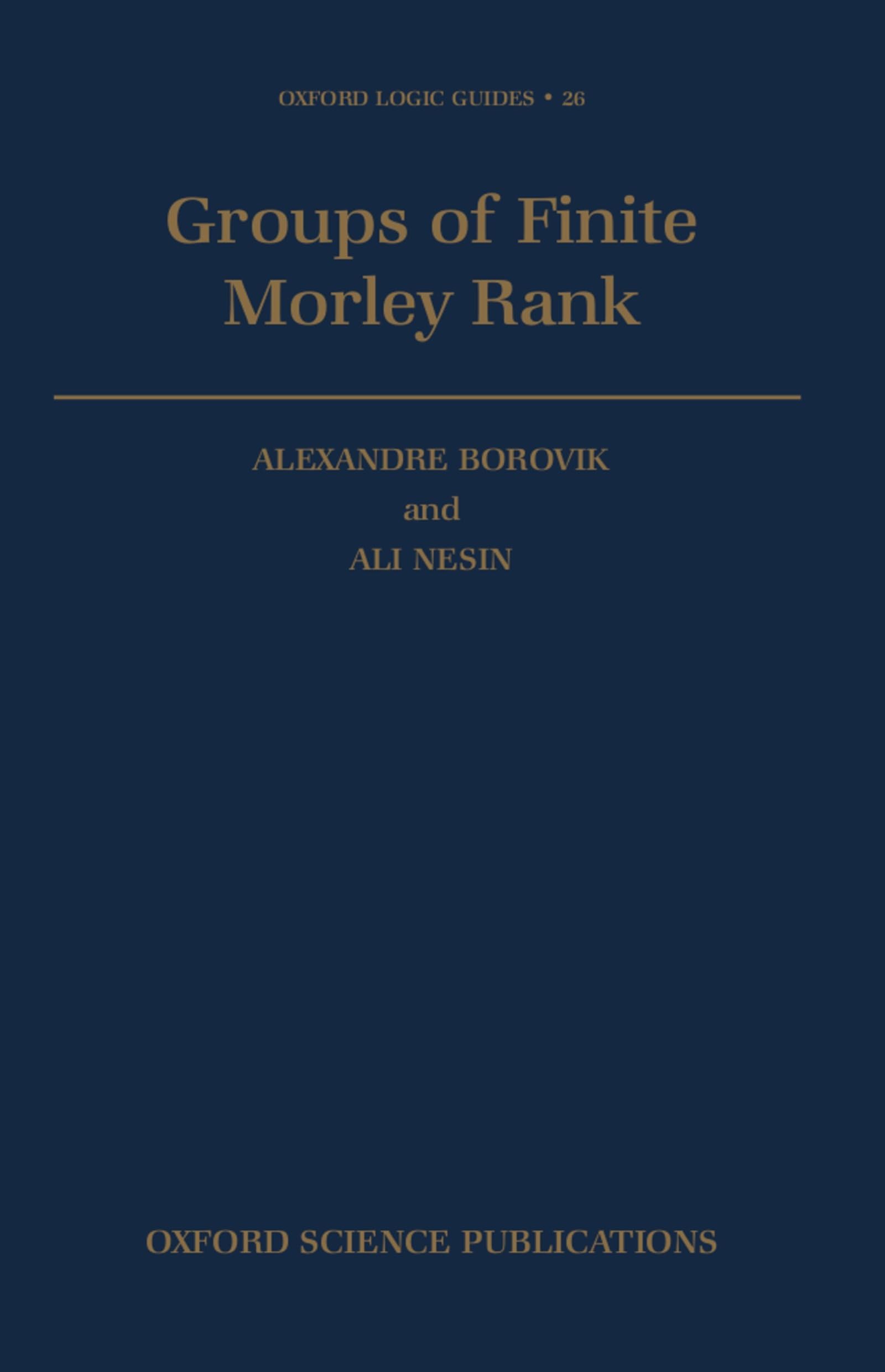Groups of Finite Morley Rank (Oxford Logic Guides, Band 26)
