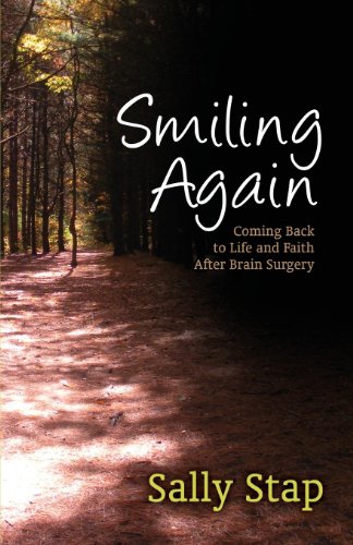 Smiling Again: Coming Back to Life and Faith After Brain Surgery