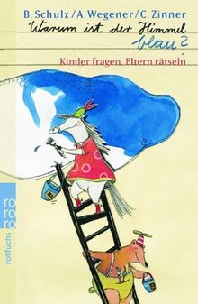 Warum ist der Himmel blau?: Kinder fragen, Eltern rätseln