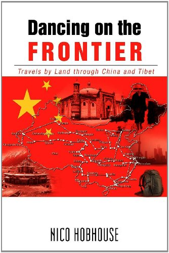Dancing on the Frontier: Travels by Land Through China and Tibet