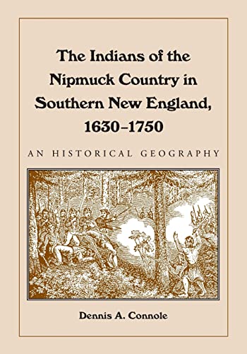 The Indians of the Nipmuck Country in Southern New England, 1630-1750: An Historical Geography