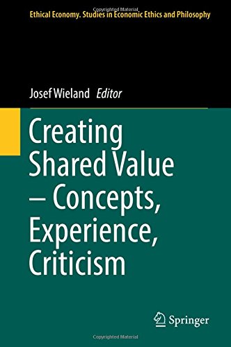 Creating Shared Value - Concepts, Experience, Criticism (Ethical Economy)