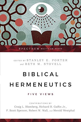 Porter, Stanley E. Biblical Hermeneutics, Five Views (Spectrum Multiview Books)