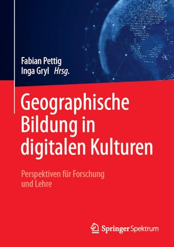 Geographische Bildung in digitalen Kulturen: Perspektiven für Forschung und Lehre