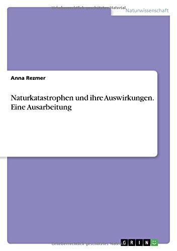 Naturkatastrophen und ihre Auswirkungen. Eine Ausarbeitung