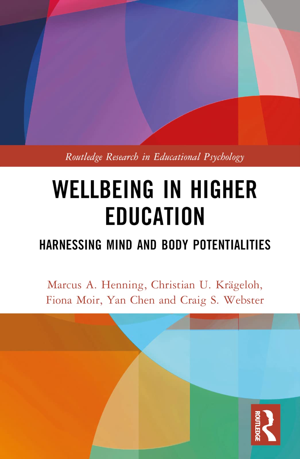 Wellbeing in Higher Education: Harnessing Mind and Body Potentialities (Routledge Research in Educational Psychology)