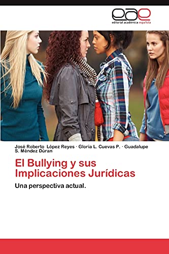 El Bullying y sus Implicaciones Juridicas: Una perspectiva actual.