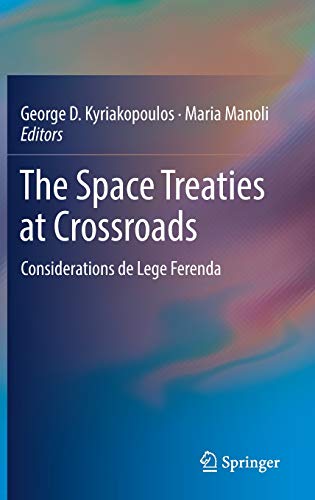 The Space Treaties at Crossroads: Considerations de Lege Ferenda