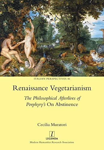 Renaissance Vegetarianism: The Philosophical Afterlives of Porphyry's On Abstinence (Italian Perspectives)