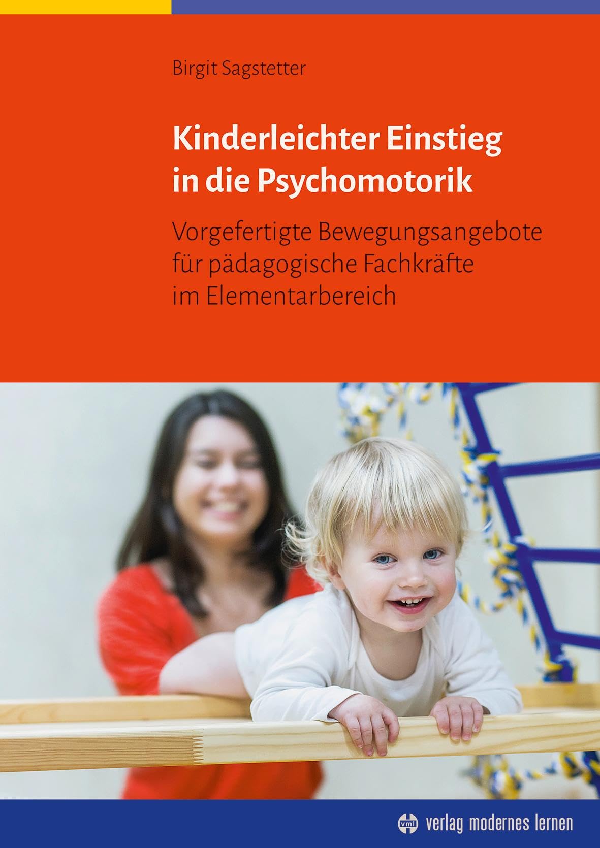 Kinderleichter Einstieg in die Psychomotorik: Vorgefertigte Bewegungsangebote für pädagogische Fachkräfte im Elementarbereich