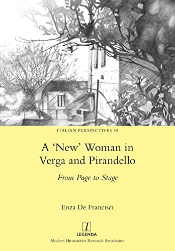 'New' Woman in Verga and Pirandello: From Page to Stage (Italian Perspectives, Band 40)