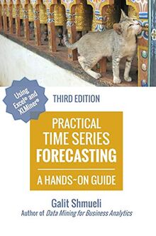 Practical Time Series Forecasting: A Hands-On Guide [3rd Edition] (Practical Analytics)
