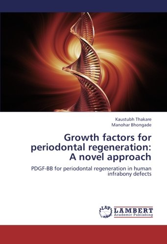 Growth factors for periodontal regeneration: A novel approach: PDGF-BB for periodontal regeneration in human infrabony defects