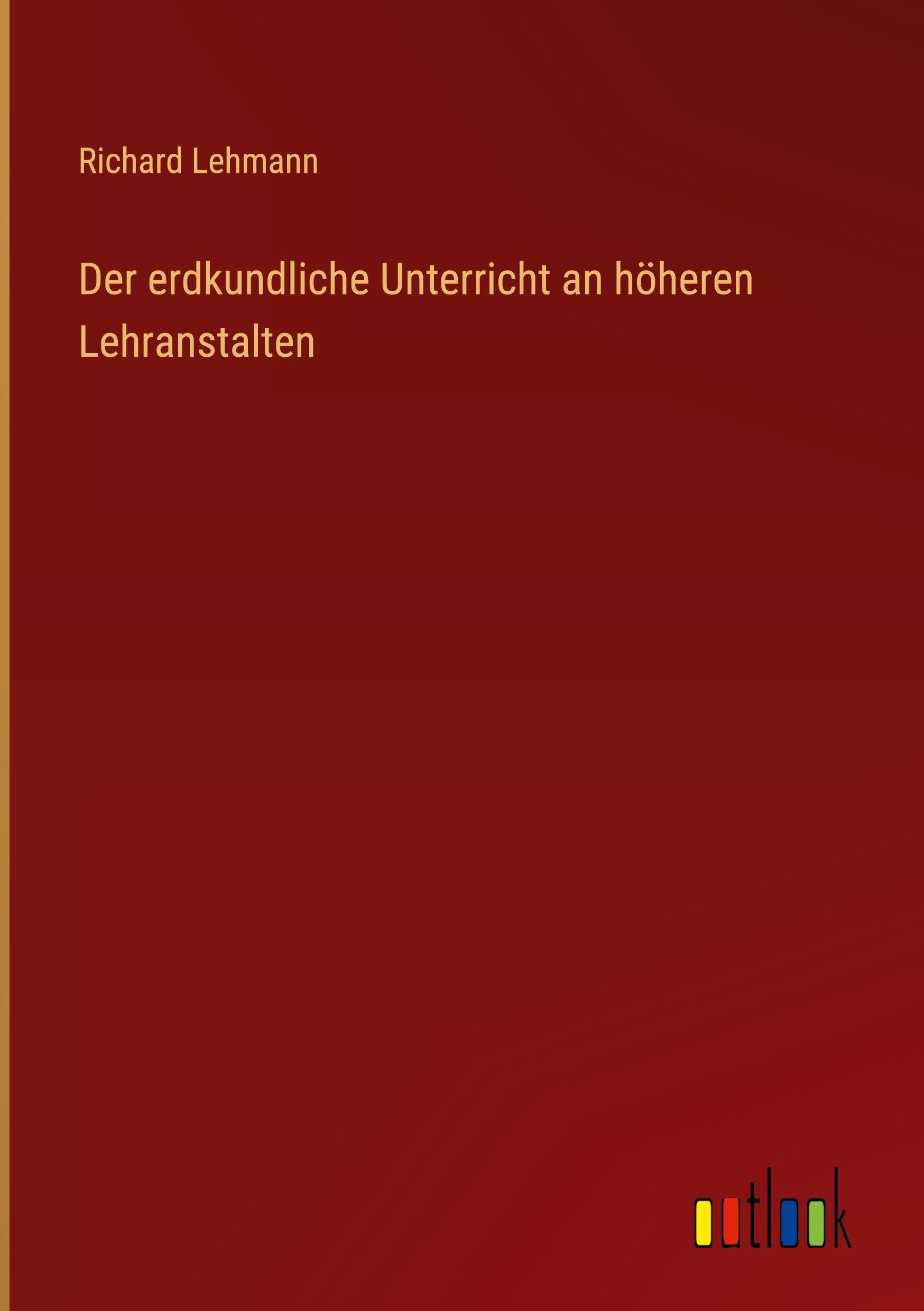 Der erdkundliche Unterricht an höheren Lehranstalten