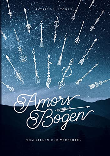 Amors Bogen: Vom Zielen und Verfehlen