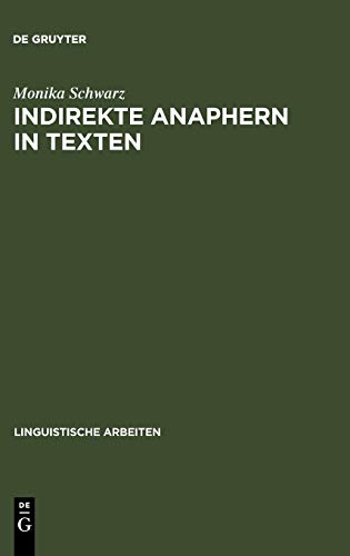Indirekte Anaphern in Texten: Studien zur domänengebundenen Referenz und Kohärenz im Deutschen (Linguistische Arbeiten, Band 413)
