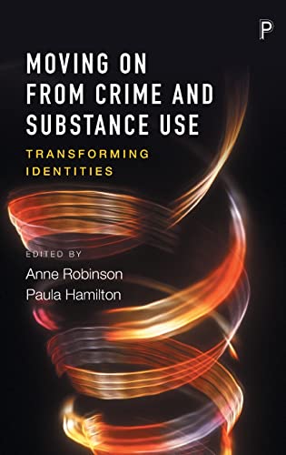 Moving on from crime and substance use: Transforming Identities