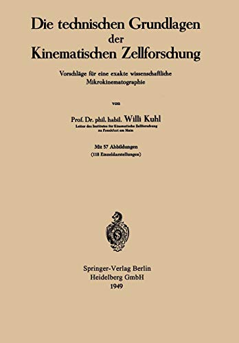 Die technischen Grundlagen der Kinematischen Zellforschung: Vorschläge Für Eine Exakte Wissenschaftliche Mikrokinematographie