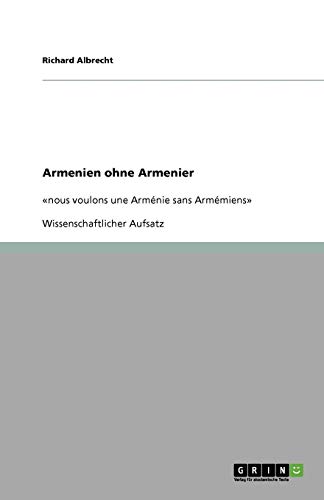 Armenien ohne Armenier: «nous voulons une Arménie sans Armémiens»