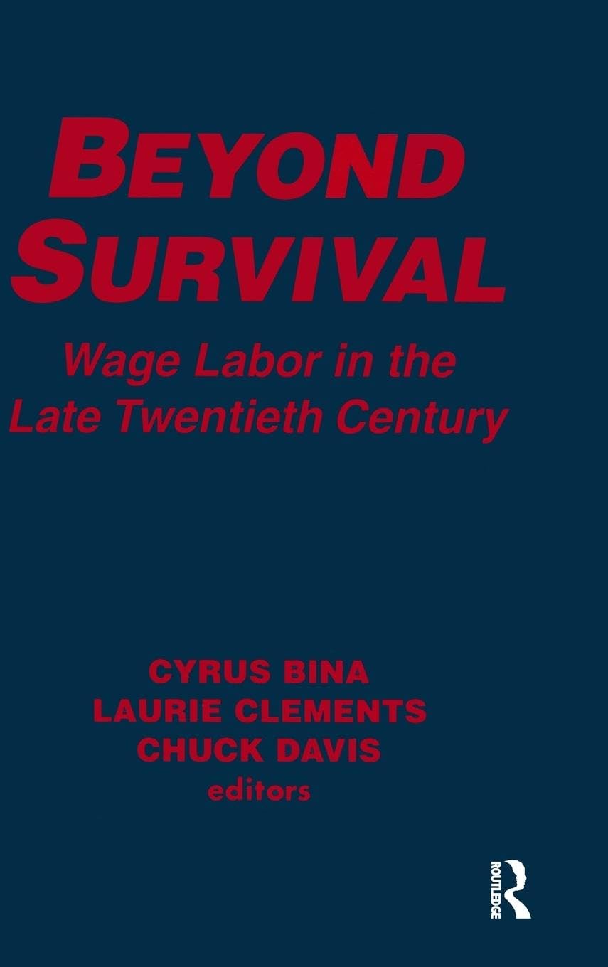 Beyond Survival: Wage Labour and Capital in the Late Twentieth Century (Labor and Human Resources)