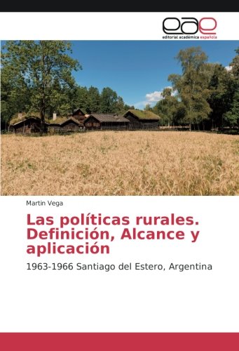 Las políticas rurales. Definición, Alcance y aplicación: 1963-1966 Santiago del Estero, Argentina