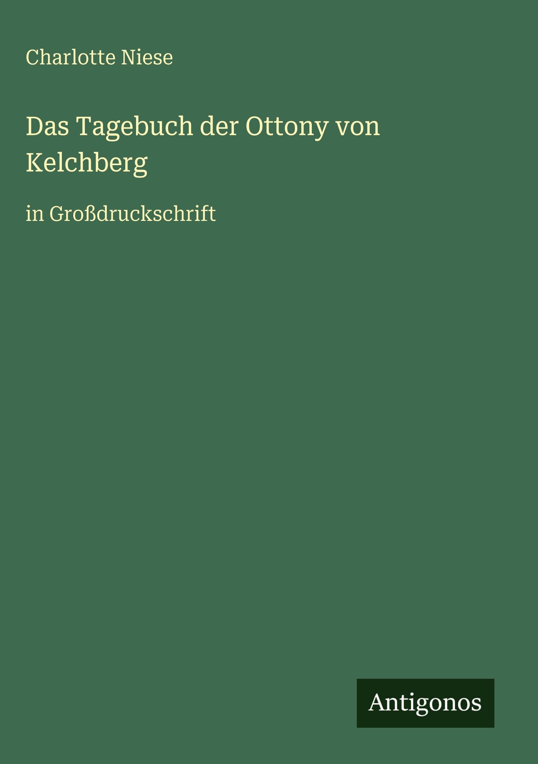 Das Tagebuch der Ottony von Kelchberg: in Großdruckschrift