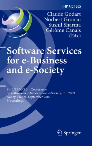 Software Services for e-Business and e-Society: 9th IFIP WG 6.1 Conference on e-Business, e-Services and e-Society, I3E 2009, Nancy, France, September ... in Information and Communication Technology)