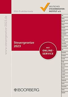 Steuergesetze 2023: mit allen aktuellen Änderungen und Stichwortverzeichnis, inkl. Online-Service (DStI-Praktikertexte)