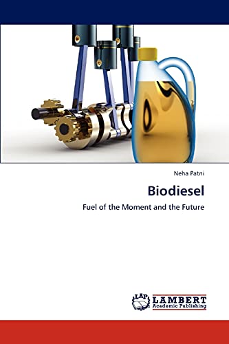 Biodiesel: Fuel of the Moment and the Future