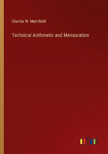 Technical Arithmetic and Mensuration