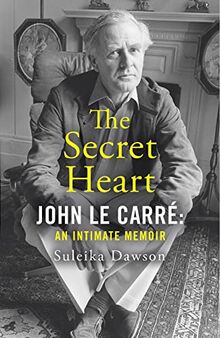 The Secret Heart: John Le Carré: An Intimate Memoir