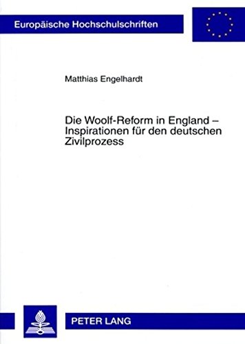 Die Woolf-Reform in England - Inspirationen für den deutschen Zivilprozess (Europäische Hochschulschriften - Reihe II)