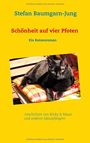 Schönheit auf vier Pfoten: Geschichten von Micky & Mausi und anderen Mäusefängern
