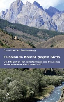 Russlands Kampf gegen Sufis: Die Integration der Tschetschenen und Inguschen in das Russische Reich 1810-1880