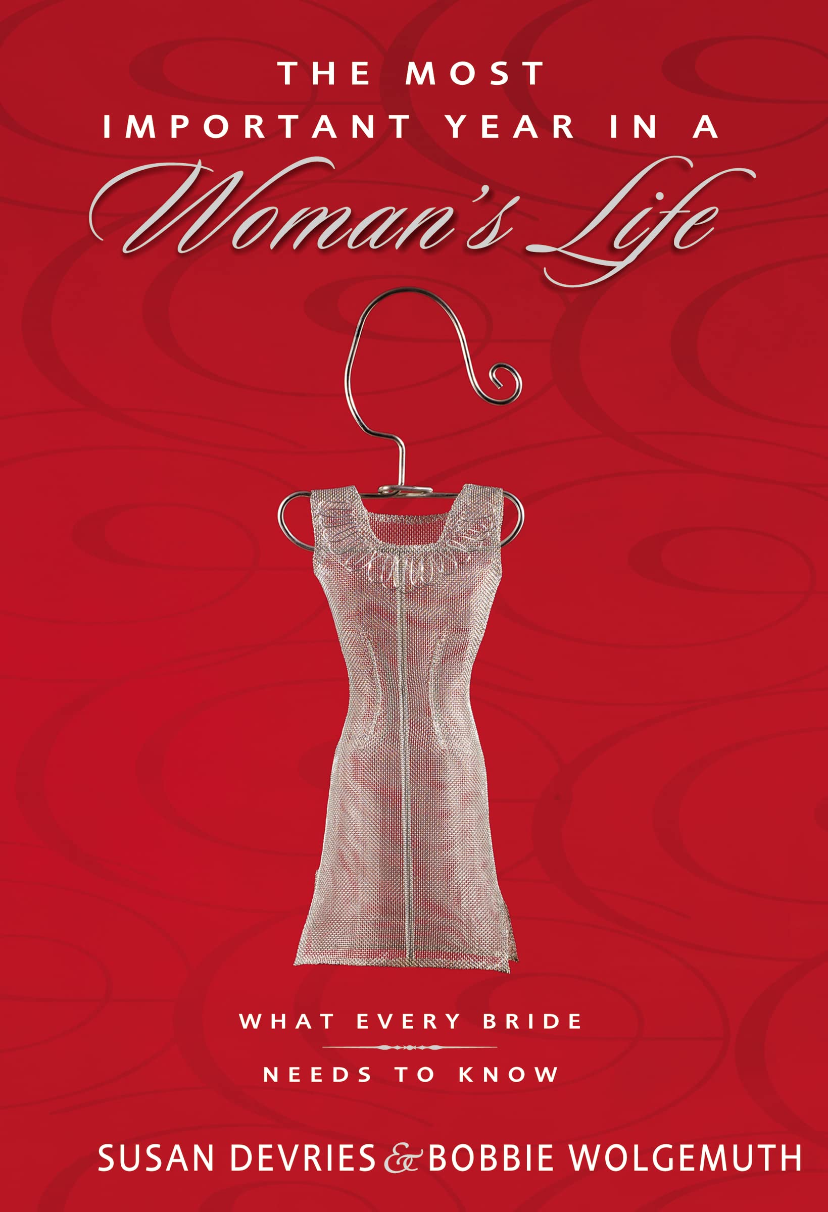 The Most Important Year in a Woman's Life/The Most Important Year in a Man's Life: What Every Bride Needs to Know/What Every Groom Needs to Know