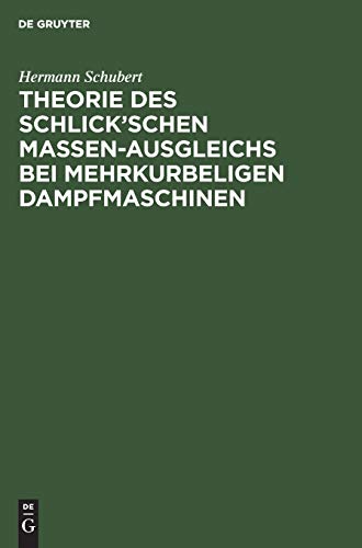 Theorie des Schlick’schen Massen-Ausgleichs bei mehrkurbeligen Dampfmaschinen