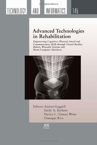 Advanced Technologies in Rehabilitation: Empowering Cognitive, Physical, Social and Communicative Skills Through Virtual Reality, Robots, Wearable ... Health Technology and Informatics, Band 145)