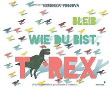 Bleib wie du bist, T-Rex