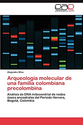 Arqueología molecular de una familia colombiana precolombina: Análisis de DNA mitocondrial de restos óseos ancestrales del Periodo Herrera, Bogotá, Colombia