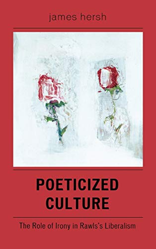 Poeticized Culture: The Role of Irony in Rawls's Liberalism