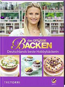 Das große Backen: Deutschlands beste Hobbybäckerin - Das Siegerbuch 2019