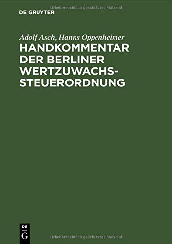 Handkommentar der Berliner Wertzuwachssteuerordnung: Nebst amtlichen Ausführungsbestimmungen und Erläuterungen. Ergänzungsband zu dem Kommentar “Das geltende Wertzuwachssteuerrecht”