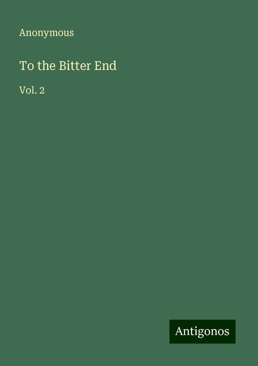 To the Bitter End: Vol. 2