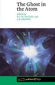 The Ghost in the Atom: A Discussion of the Mysteries of Quantum Physics (Canto)