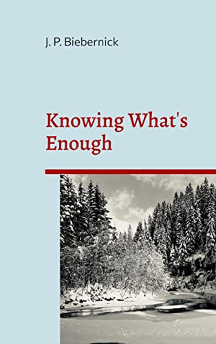 Knowing What's Enough: A guide to a life of more fulfillment and happiness within self-selected limits.