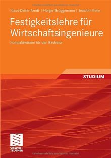 Festigkeitslehre für Wirtschaftsingenieure: Kompaktwissen für den Bachelor